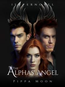 The Alphas' Angel by Pippa Moon - Book Cover