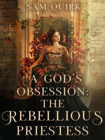 A God's Obsession: The Rebellious Priestess by Sam Quirk - Book Cover