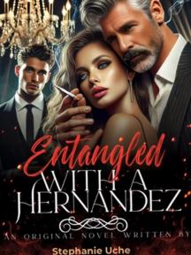 Entangled With A Hernandez Entangled With A Hernandez by Nmema Stephanie Uchechi - Book Cover Background