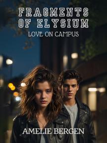 Fragments of Elysium: Love on Campus by Amelie Bergen - Book Cover