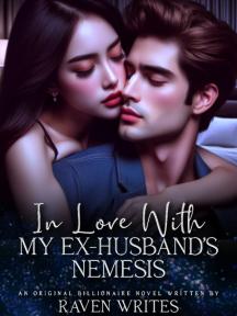 In Love With My Ex-husband's Nemesis by Raven Writes - Book Cover Background