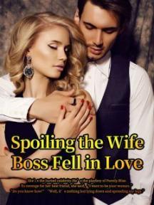 Spoiling the Wife--Boss Fell in Love by Jenny - Book Cover