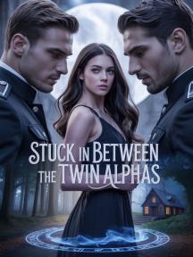 Stuck In Between The Twin Alphas by AuthorF - Book Cover