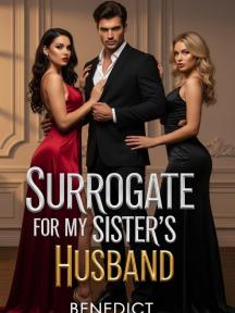 SURROGATE FOR MY SISTER'S HUSBAND by Benedict0 - Book Cover