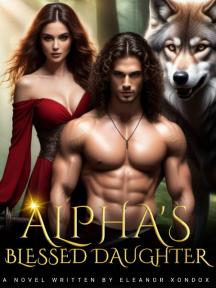 Alpha's Blessed Daughter by Eleanor Xondox - Book Cover