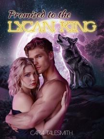Promised To The Lycan King by Cara TaleSmith - Book Cover