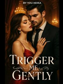Trigger Me Gently by You Keika - Book Cover