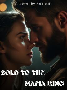 Sold to the Mafia King by Annie B - Book Cover