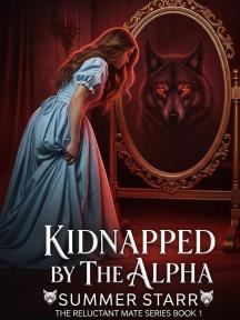 Kidnapped By The Alpha by Summer Starr - Book Cover