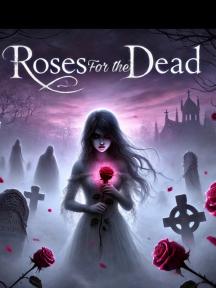 Roses for the dead by Moonlight 💕 - Book Cover