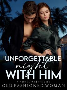 Unforgettable Night With Him Unforgettable Night With Him by OldfashionedWoman - Book Cover Background