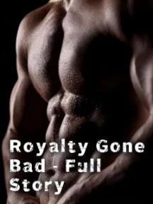 Royalty Gone Bad - Full Story by NGY Chanelle - Book Cover