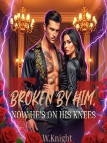 Broken By Him, Now He's On His Knees by W. Knight - Book Cover