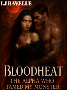 BLOODHEAT THE ALPHA WHO TAMED MY MONSTER by I.J RAVELLE - Book Cover