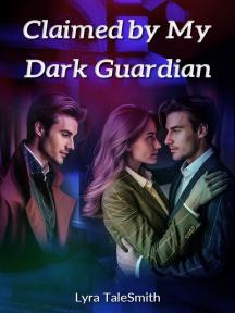 Claimed by My Dark Guardian by Lyra TaleSmith - Book Cover