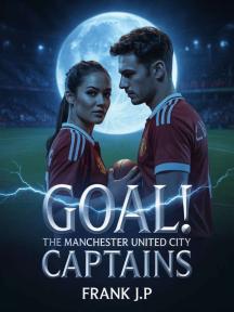 Goal! The Manchester United City Captains by Frank JP - Book Cover