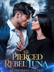 THE PIERCED REBEL LUNA by Authoress Gifted - Book Cover