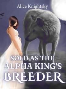 Sold as the Alpha King's Breeder by Alice Knightsky - Book Cover Background