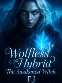 Wolfless Hybrid: The Awakened Witch by F. J - Book Cover