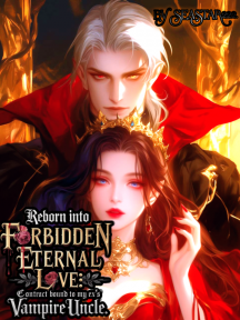 REBORN INTO FORBIDDEN ETERNAL LOVE: Contract Bond To My Ex's Vampire Uncle. by SEA222 - Book Cover Background