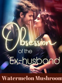OBSESSION OF THE EX HUSBAND