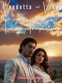 Vendetta and Vino: Tuscan Temptations by Amelie Bergen - Book Cover