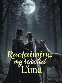 Reclaiming My Rejected Luna by Ogbonna Chikaodinaka Melvis - Book Cover