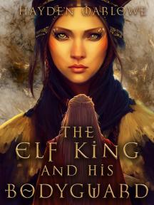 The Elf King and His Bodyguard by Hayden Marlowe - Book Cover