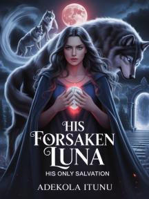 His Forsaken Luna, His Only Salvation by Macedonia2901 - Book Cover Background
