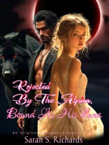 Rejected By The Alpha, Bound As His Luna by Sarah S. Richards - Book Cover