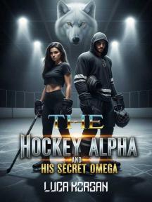 The Hockey Alpha and His Secret Omega by Luca Morgan - Book Cover