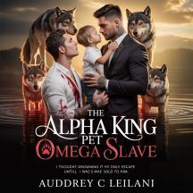 The Alpha King's Pet: His Omega Slave by Audrey C Leilani - Book Cover