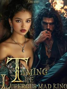 Taming The Lupercus Mad King by Adlyne - Book Cover