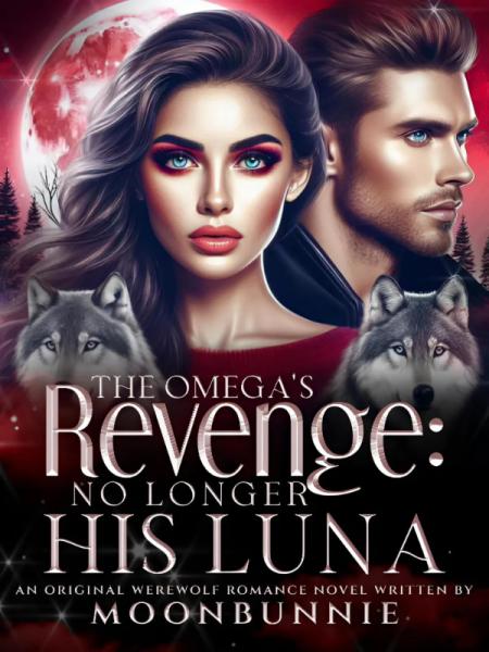 The Omega’s Revenge: No Longer His Luna by Moonbunnie - Book Cover