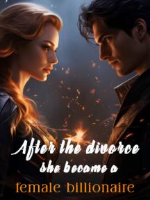 After the divorce, she became a female billionaire by Rancho Nguyen - Book Cover Background