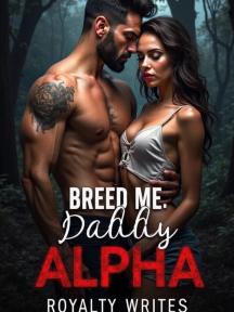 Breed Me, Daddy Alpha by Royalty Writes - Book Cover