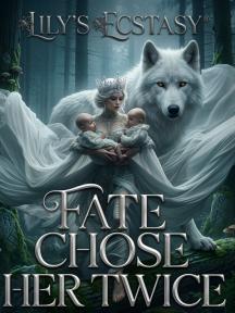 FATE CHOSE HER TWICE by Lily’s Ecstasy®️ - Book Cover