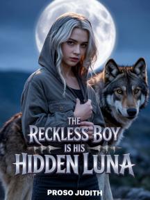 The reckless boy is his hidden luna by Judith proso - Book Cover