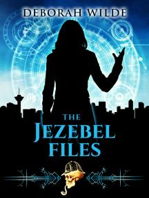 The Jezebel Files by Deborah Wilde - Book Cover