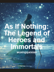 As If Nothing: The Legend of Heroes and Immortals by WuXingQueXian - Book Cover Background