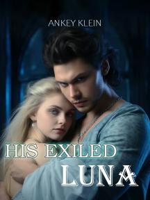 His Exiled Luna by Ankey Klein - Book Cover