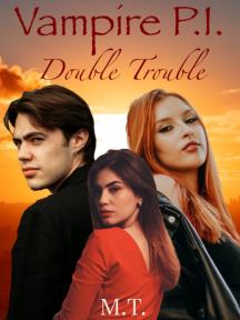Vampire P.I., Double Trouble by M.T. - Book Cover