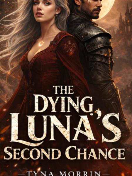THE DYING LUNA’s SECOND CHANCE by Tyna Morrinn - Book Cover
