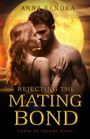Rejecting the Mating Bond (Curse of Selene Book 1) by Anna Kendra - Book Cover Background