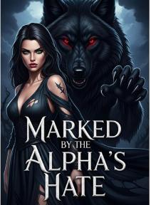 MARKED BY THE ALPHA'S HATE by 4TUNE WRITES - Book Cover