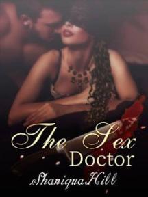 The Sex Doctor by ShaniquaHill09 - Book Cover