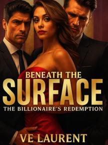 Beneath The Surface: The Billionaire's Redemption by VE Laurent - Book Cover