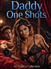 Daddy One Shots: An Erotica Collection by Scarlett Jane - Book Cover