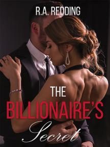 The Billionaire' s Secret by R.A. Redding - Book Cover