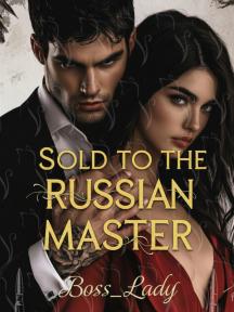 SOLD TO THE RUSSIAN MASTER by Boss_Lady - Book Cover